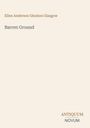 Ellen Anderson Gholson Glasgow: Barren Ground, Buch