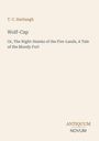 T. C. Harbaugh: Wolf-Cap. Or, The Night-Hawks of the Fire-Lands, A Tale of the Bloody Fort. Antiquum Novum. Beige Hintergrund.