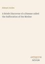 Edward Jorden, A Briewe Discovrse of a Disease called the Suffocation of the Mother. Unten "ANTIQUM NOVUM". Hellbeige Hintergrund.