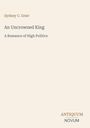 „Sydney C. Grier: An Uncrowned King – A Romance of High Politics.“ Unten steht: ANTIKUM NOVUM. Schlichtes Design.