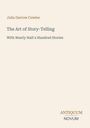 "Julia Darrow Cowles, The Art of Story-Telling, With Nearly Half a Hundred Stories. Antiquum Novum. Schlichtes Buchcover."