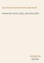 Anne Brontë, Charlotte Brontë, Emily Brontë. Poems by Currer, Ellis, and Acton Bell. ANTIQUUM NOVUM unten rechts.