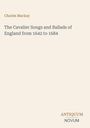 "Charles Mackay" und "The Cavalier Songs and Ballads of England from 1642 to 1684" auf beigem Hintergrund. Unten rechts "ANTIQUM NOVUM".