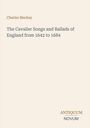 Text: Charles Mackay, The Cavalier Songs and Ballads of England from 1642 to 1684. Unten steht: ANTIQUUM NOVUM.
