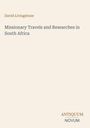 "David Livingstone. Missionary Travels and Researches in South Africa. ANTIQUUM NOVUM." Schlichte, beige Buchcover.