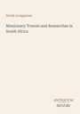 Text: „David Livingstone. Missionary Travels and Researches in South Africa. ANTIQUUM NOVUM.“ Schlichtes Coverdesign.
