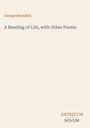 Titel: "A Reading of Life, with Other Poems" von George Meredith. Unten das Logo "ANTIQUM NOVUM". Beige Hintergrund.