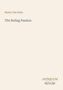 Henry Van Dyke, "The Ruling Passion". Unten rechts steht "Antiquum Novum". Heller Hintergrund.