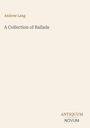 "Andrew Lang, A Collection of Ballads, ANTIQUUM NOVUM." Schlichtes Design mit hellem Hintergrund.