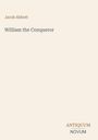 Text: Jacob Abbott, William the Conqueror. Unten rechts: ANTIQUUM NOVUM. Schlichtes Cover auf beigem Hintergrund.