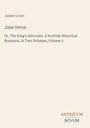 Text: "James Grant", "Jane Seton", "Or, The King's Advocate...", "ANTIQUM NOVUM". Schlichtes, beige Hintergrunddesign.