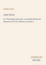 Titel: "Jane Seton Or, The King's Advocate. A Scottish Historical Romance, Volume 2". Autorenname oben, Verlagsname unten.