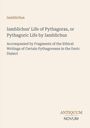Iamblichus' Life of Pythagoras, Pythagoric Life, Ethical Fragments. Name unten: Antiquum Novum. Schlichtes Cover.