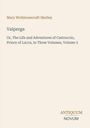 Titel: Valperga  
Autor: Mary Wollstonecraft Shelley  
Untertitel: In Three Volumes, Volume 3  
Logo: Antiquum Novum