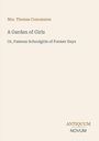 „Mrs. Thomas Concannon. A Garden of Girls. Or, Famous Schoolgirls of Former Days. ANTIQUUM NOVUM“ in einem einfachen Layout.