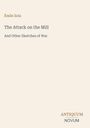 Émile Zola. "The Attack on the Mill and Other Sketches of War". Unten rechts: ANTIQUUM NOVUM in stilvoller Schrift.