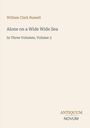 "William Clark Russell. Alone on a Wide Wide Sea. In Three Volumes, Volume 3. Antiquum Novum." Beige Hintergrund.