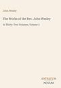 Text: "John Wesley", "The Works of the Rev. John Wesley", "In Thirty-Two Volumes, Volume 2", "ANTIQUM NOVUM" unten. Beige Hintergrund.