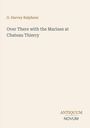 G. Harvey Ralphson, Titel: Over There with the Marines at Chateau Thierry. Logo: ANTIQUUM NOVUM. Beigefarbener Hintergrund.