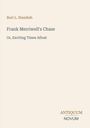 "Burt L. Standish. Frank Merriwell's Chase: Or, Exciting Times Afloat. ANTIQUUM NOVUM" in eleganter Schrift auf hellbeigem Hintergrund.