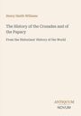 Titel: "The History of the Crusades and of the Papacy". Autor: Henry Smith Williams. Unten: "ANTIQUM NOVUM". Creamfarbener Hintergrund.