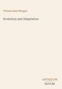 Text: "Thomas Hunt Morgan, Evolution and Adaptation, ANTIQUUM NOVUM". Schlichtes Design mit hellem Hintergrund.
