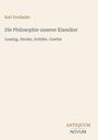 "Karl Vorländer: Die Philosophie unserer Klassiker. Lessing, Herder, Schiller, Goethe. Antiquum Novum." Beige Hintergrund.