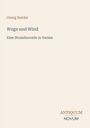 „Georg Reicke: Woge und Wind - Eine Strandnovelle in Versen.“ Unten der Verlagsname „ANTIQUM NOVUM.“ Hintergrund beige.
