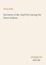"Fanny Kelly, Narrative of My Captivity Among the Sioux Indians." Beige Hintergrund, schlichte Gestaltung.