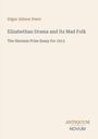 Text: Edgar Allison Peers, Elizabethan Drama and Its Mad Folk, The Harness Prize Essay for 1913. Unten rechts: Antiquum Novum Logo.