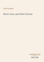 Titel: "Moon-Face, and Other Stories". Autor: Jack London. Unten rechts: "ANTIKUM NOVUM". Einfache, minimalistische Gestaltung.