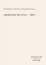 Text: "Christopher Marlowe, Alexander Dyce; Tamburlaine the Great — Part 1; ANTIQUUM NOVUM." Beigefarbener Hintergrund.