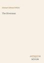 Text: Stewart Edward White, The Riverman, ANTIQUUM NOVUM. Beige Hintergrund.
