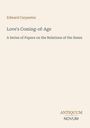 Text: Titel "Love's Coming-of-Age" von Edward Carpenter. Untertitel: "A Series of Papers on the Relations of the Sexes". Unten Logo: ANTIQUUM NOVUM. Hintergrund: hellbeige.