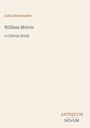Oben steht "John Drinkwater". Darunter "William Morris: A Critical Study". Unten rechts "ANTIQUM NOVUM". Schlichtes Design.