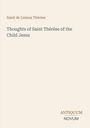 "Thoughts of Saint Thérèse of the Child Jesus". Oben links: "Saint de Lisieux Thérèse". Unten rechts: "ANTIQUM NOVUM". Helles Design.