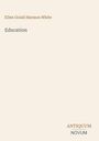 Texte: „Ellen Gould Harmon White“, „Education“, „ANTIQUM NOVUM“. Schlichte beige Gestaltung mit brauner Schrift.