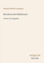 "William Wilfred Campbell, Mordred and Hildebrand, A Book of Tragedies." Schlichte, helle Gestaltung.