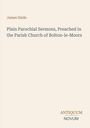 James Slade. Plain Parochial Sermons, Preached in the Parish Church of Bolton-le-Moors. Unten rechts: ANTIQUUM NOVUM.