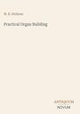 Text: "W. E. Dickson", "Practical Organ Building", "ANTIQUM NOVUM". Schlichte, elegante Gestaltung auf hellem Hintergrund.