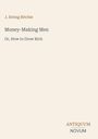 Titel: "Money-Making Men: Or, How to Grow Rich", Autor: J. Ewing Ritchie, unten Text "ANTIQUM NOVUM".