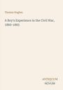 "Thomas Hughes. A Boy's Experience in the Civil War, 1860-1865. ANTIQUUM NOVUM." Schlichte, beige Hintergrundgestaltung.
