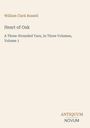 "William Clark Russell, Heart of Oak, A Three-Stranded Yarn, In Three Volumes, Volume 1. Logo: ANTIQUUM NOVUM."