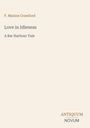 Buchcover: „Love in Idleness“ von F. Marion Crawford, Untertitel „A Bar Harbour Tale“. Unten steht „ANTIQUM NOVUM“.