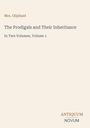 „Mrs. Oliphant. The Prodigals and Their Inheritance. In Two Volumes, Volume 1. ANTIQUUM NOVUM.“ Beige Hintergrund.
