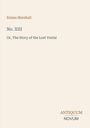 Emma Marshall, No. XIII, Or, The Story of the Lost Vestal; unten rechts steht ANTIQUUM NOVUM. Cremefarbener Hintergrund.