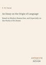 F. W. Farrar, "An Essay on the Origin of Language", Moderne Forschungen, Werke von M. Renan. Unten: ANTIQUUM NOVUM.