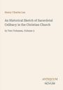 Henry Charles Lea, Titel: An Historical Sketch of Sacerdotal Celibacy in the Christian Church, In Two Volumes, Volume 2. Oben links. Unten rechts: Antiquum Novum. Beigefarbener Hintergrund.