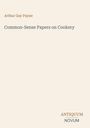 Titel: "Common-Sense Papers on Cookery". Autor: Arthur Gay Payne. Am unteren Rand steht: ANTIQUUM NOVUM.