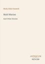 Molly Elliot Seawell: "Maid Marian And Other Stories". Unten rechts steht "ANTIQUM NOVUM". Schlichte Gestaltung.